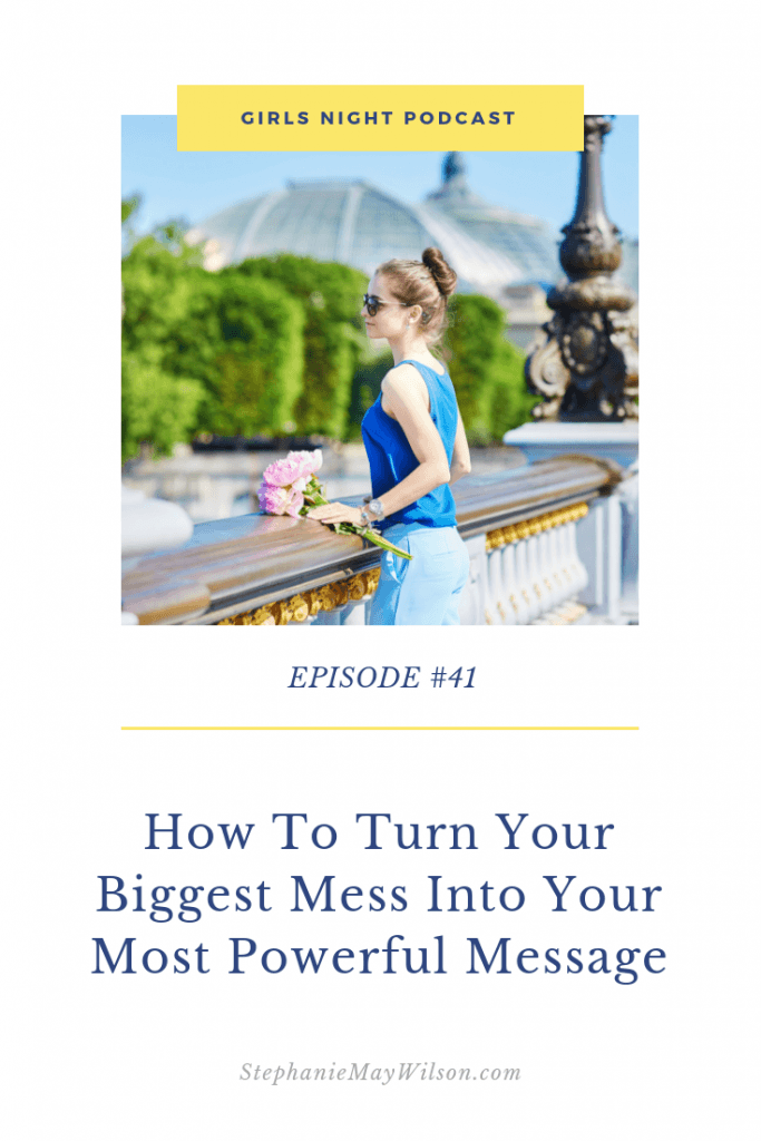 How to turn your biggest mess into your most powerful message with Jessica Rasdall and Stephanie May Wilson on the Girls Night Podcast.