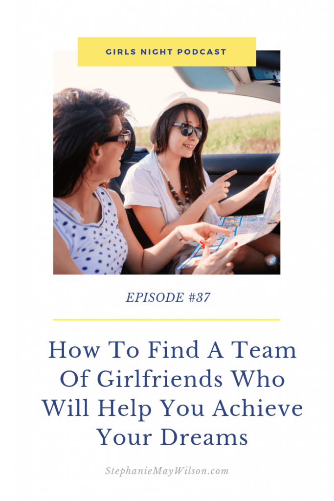 Our most practical tips on how to find a team of girlfriends who will help you achieve your dreams with TahJah Harmony and your host, Stephanie May Wilson.