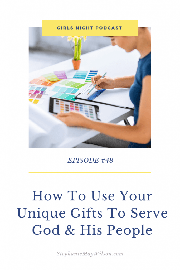 How to use your unique gifts to serve God and His people