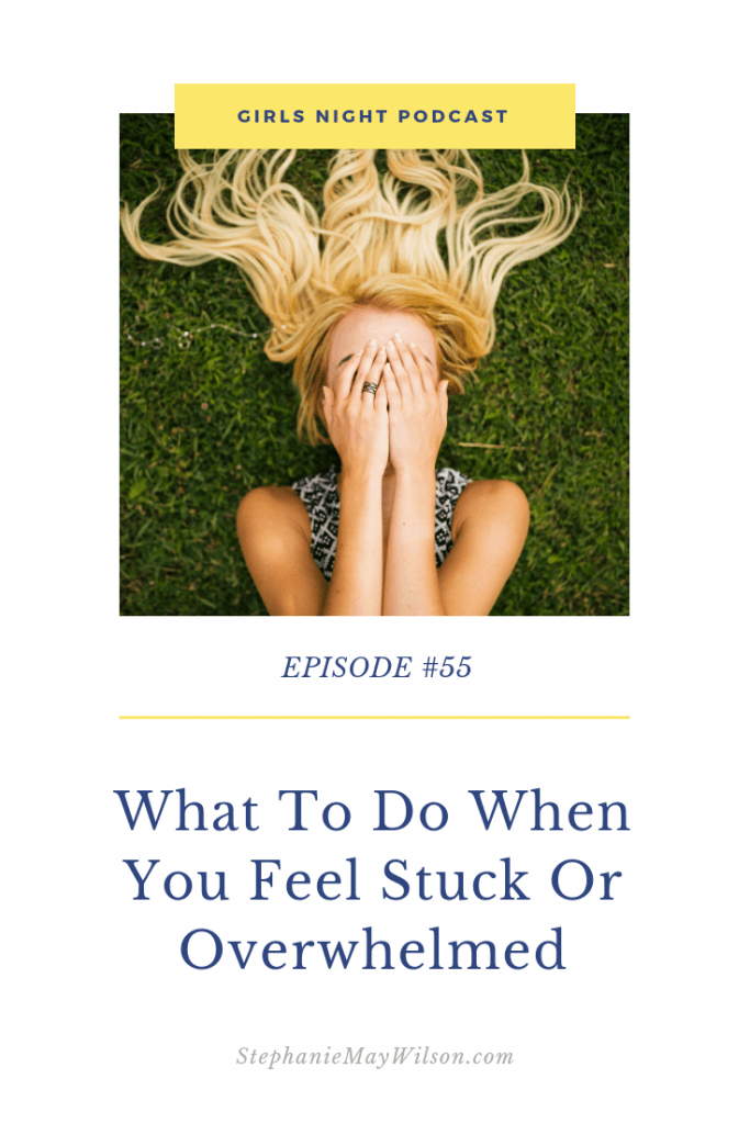 What to do when you feel stuck or overwhelmed with Girls Night host, Stephanie May Wilson, and writer, speaker and cheerleader of women, Ashley Lemieux.