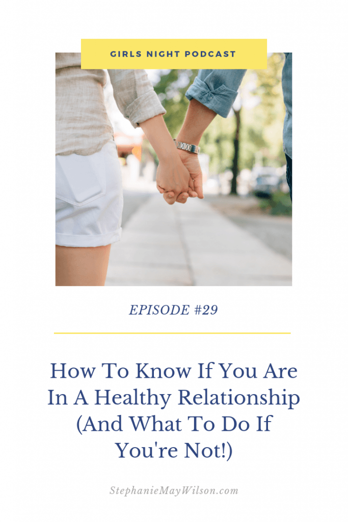 How to know if you’re in a healthy relationship (and what to do if you’re not!) with Girls Night host, Stephanie May Wilson, and, guest, Shannon Unger.