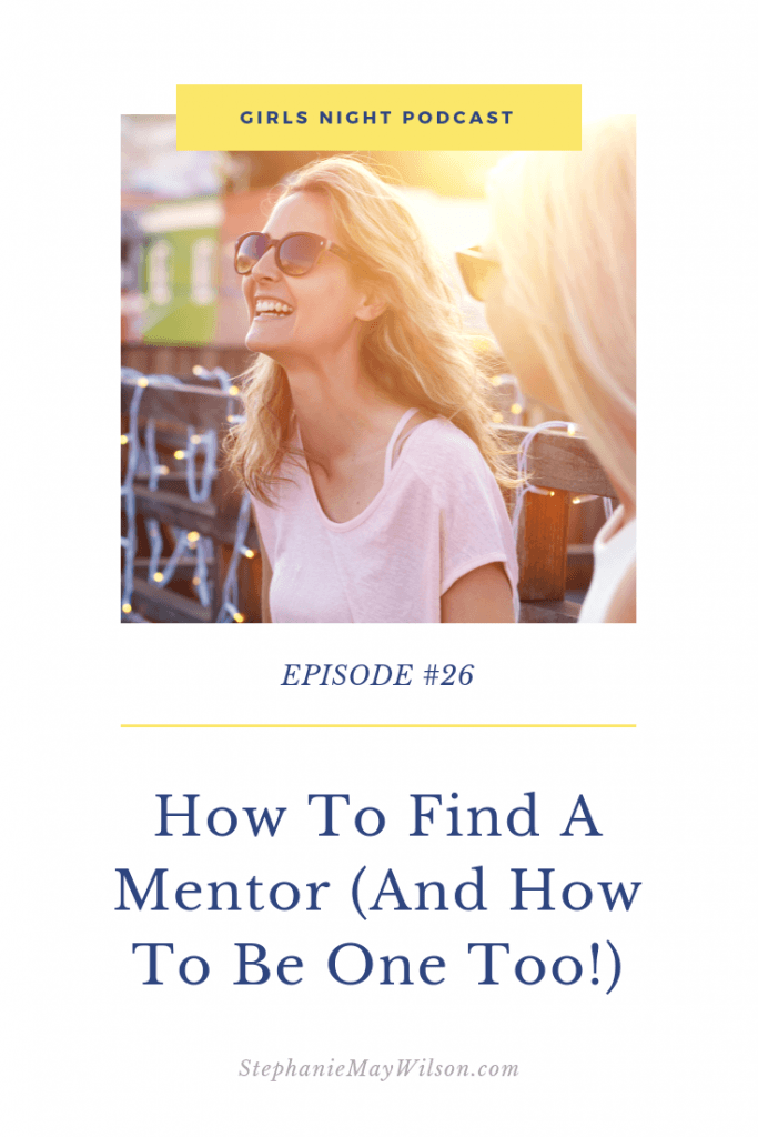 How to find a mentor (and how to be one too!) with Girls Night podcast host, Stephanie May Wilson and, guest, Laura Hertgers.