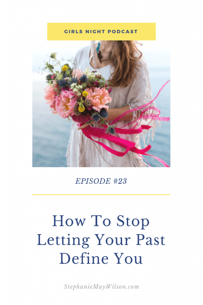 How to stop letting your past define you with Girls Night host, Stephanie May Wilson and author, wife and podcaster, Jamie Ivey.
