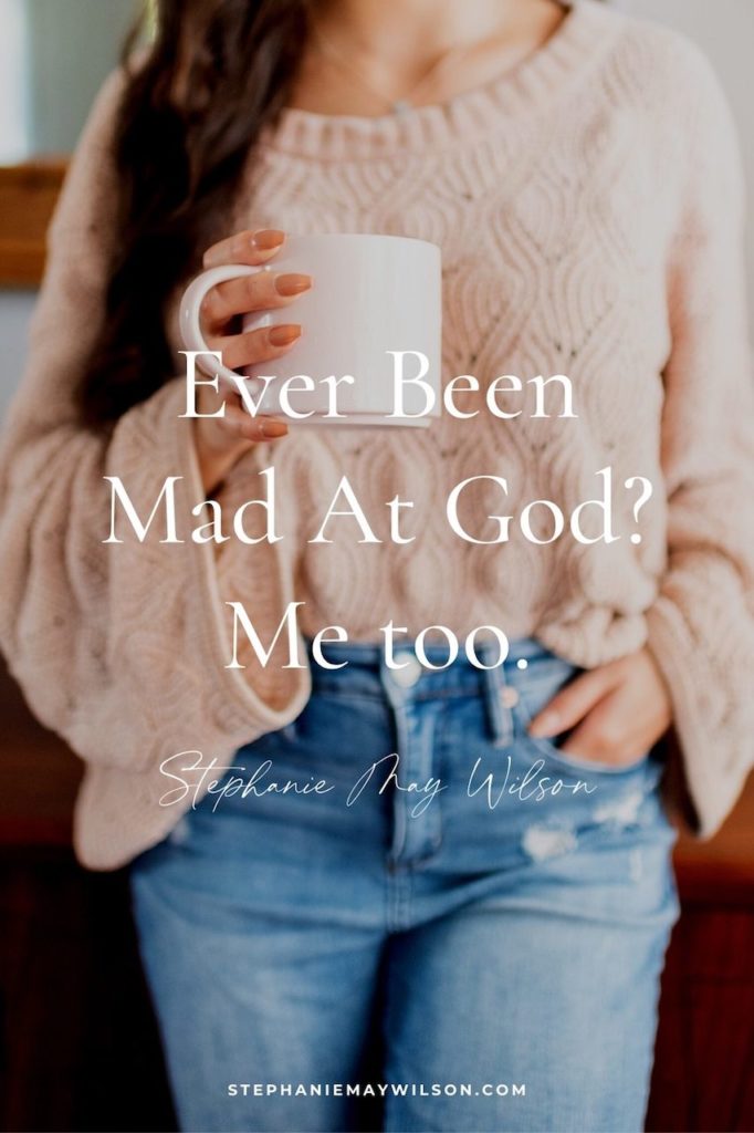 Have you ever been mad at God? Silly question, right? We all have. Read this post for the time I moved away from home and felt mad at God.