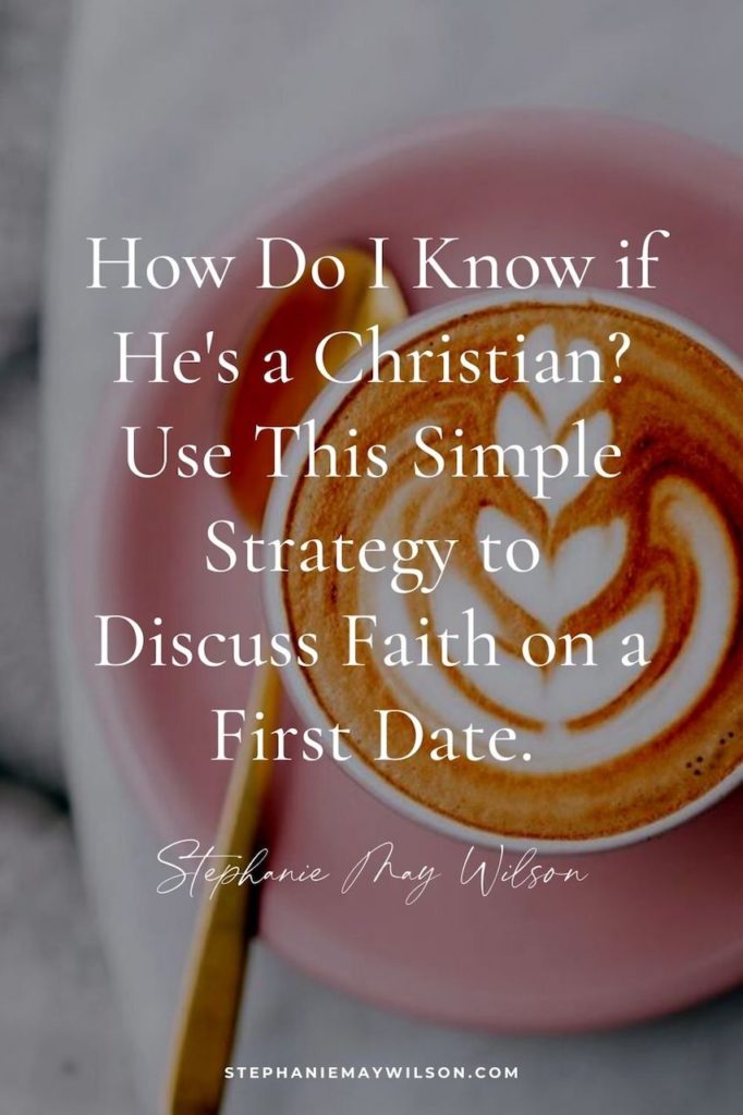 How Do I Know if He's a Christian? Use This Simple Strategy to Discuss Faith on a First Date.