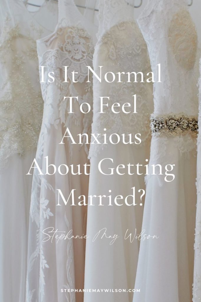 Is It Normal To Feel Anxious About Getting Married?