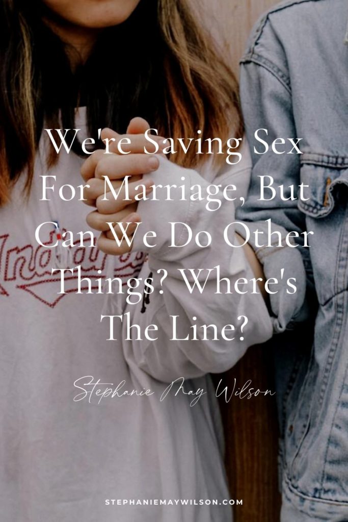We're Saving Sex For Marriage, But Can We Do Other Things? Where's The Line?