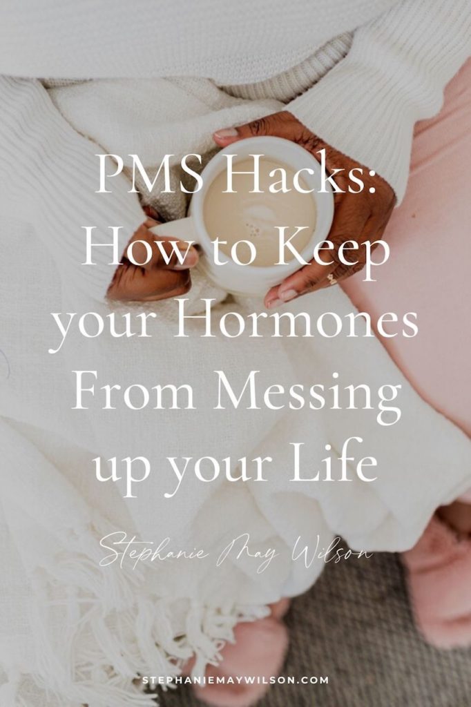 Ever struggled with PMS? Yeah, you're not alone. In this post I share 6 PMS hacks to keep your hormones from messing up your life!