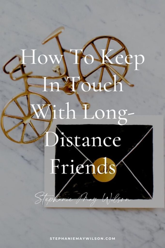I'm sharing 4 easy tips to keep in touch with your long-distance friends and why they're still worth investing in!