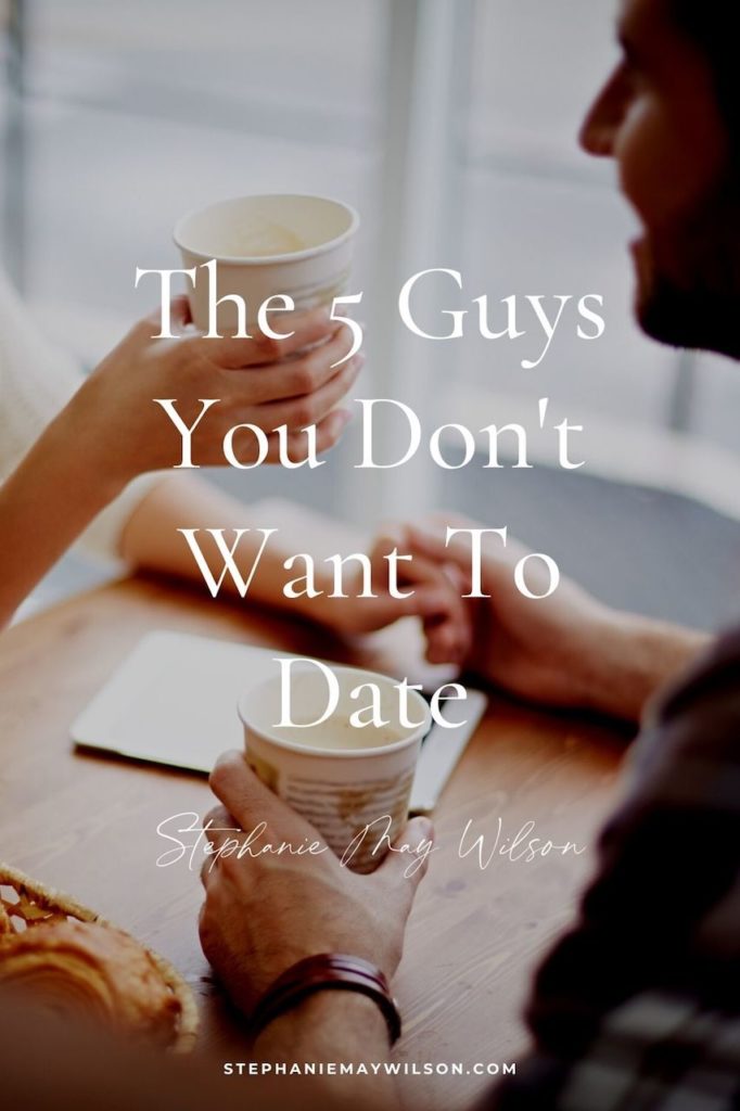 Dating, in my life, wasn't always easy. It took a lot of trial and error. From my experience, here are the 5 guys you don't want to date.