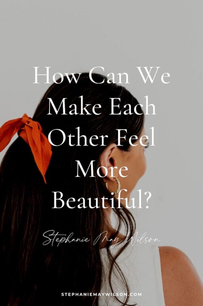 “How can we intentionally make women around us feel more beautiful?” In this blog post, I share 3 easy ways to do just that! 