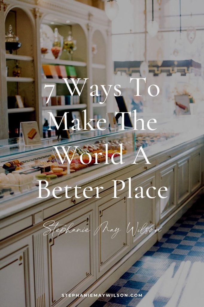 Feel like the problems in this world are too big to fix? Here are 7 ways to make the world a better place and to spread kindness.